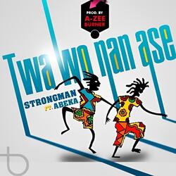 Twa Wo Nan Ase