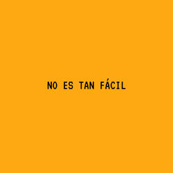 No Es Tan Fácil