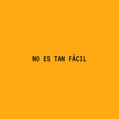 No Es Tan Fácil