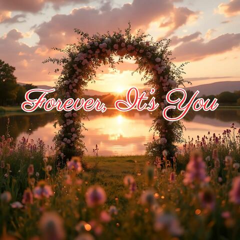 Forever, It’s You