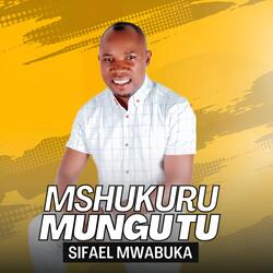 Mshukuru Mungu Tu