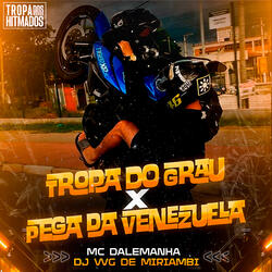 Tropa do Grau X Pega da Venezuela