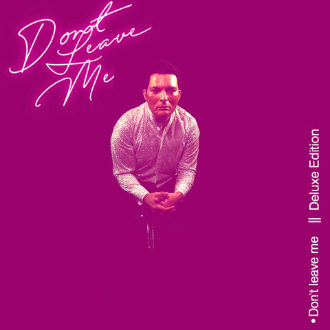 Dont Leave Me (Deluxe Edition)