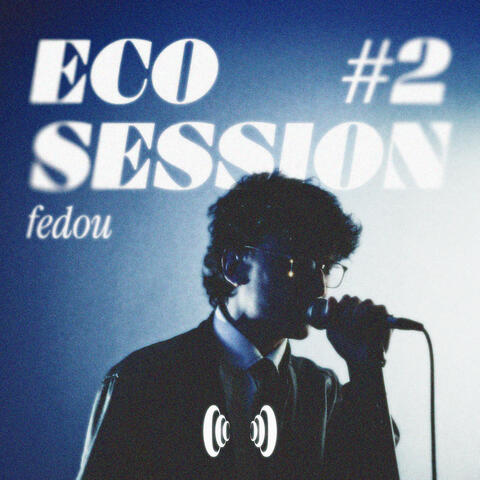 Eco Session #2 - Fedou