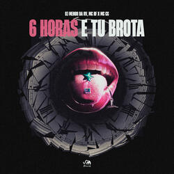 6 Horas e Tu Brota