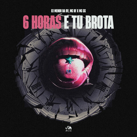 6 Horas e Tu Brota