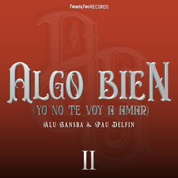 Algo Bien (Yo No Te Voy a Amar)
