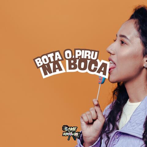 Bota o Piru na Boca