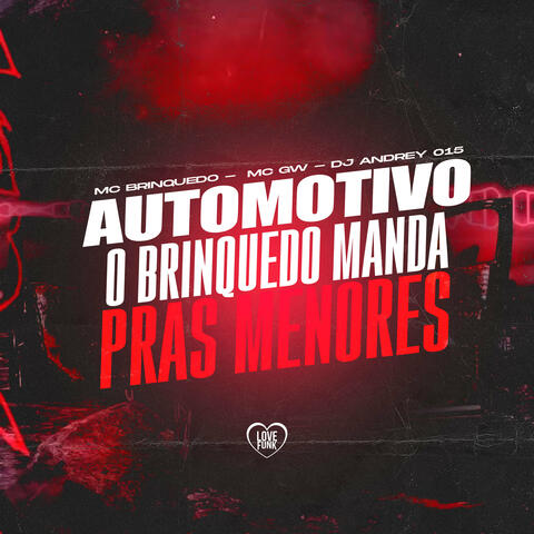 Automotivo - O Brinquedo Manda Pras Menores