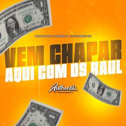 Vem Chapar Aqui Com os Raul