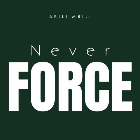 Never Force