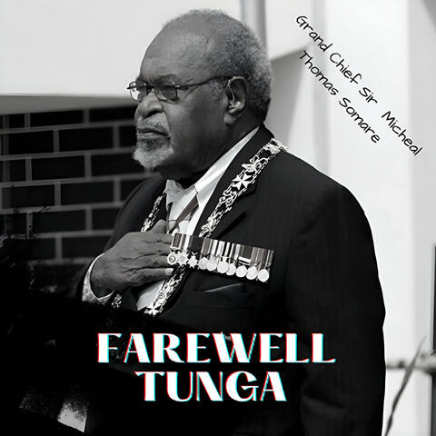 Farewell Tunga (Grand Chief Sir Micheal Somare)