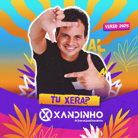 Tu Xera Verão 2025 #Chamaqueexandinho