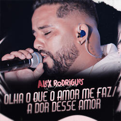Olha o Que o Amor Me Faz / A Dor Desse Amor