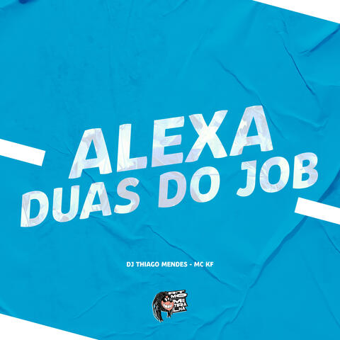 Alexa, Duas do Job