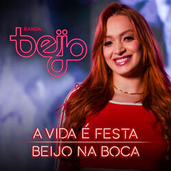 A Vida É Festa / Beijo na Boca
