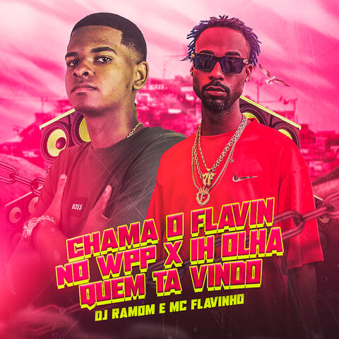 Chama o Flavin no Wpp X Ih Olha Quem Ta Vindo