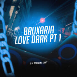 Bruxaria Love Dark, Pt. 1