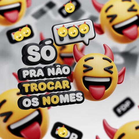 Só pra Não Trocar os Nomes