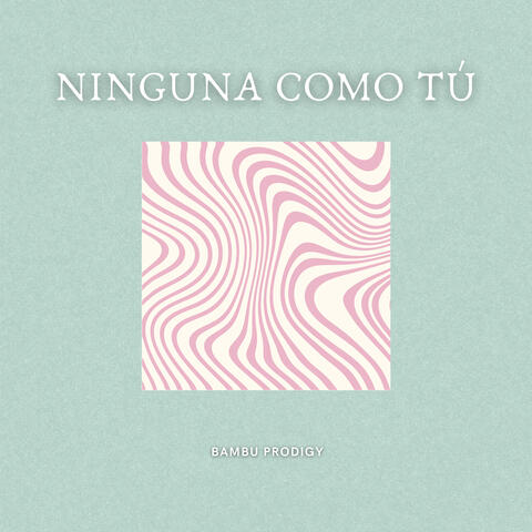 Ninguna Como Tú