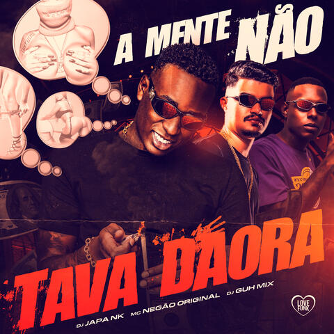 A Mente Não Tava Daora