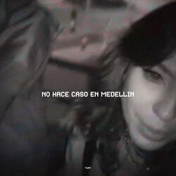 No Hace Caso en Medellin