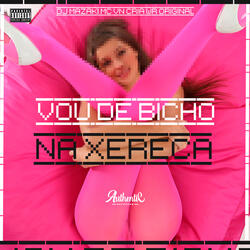 Vou de Bicho na Xereca