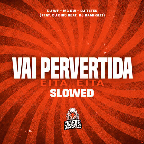 Vai Pervertida - Eita Eita - Slowed