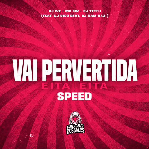 Vai Pervertida - Eita Eita - Speed
