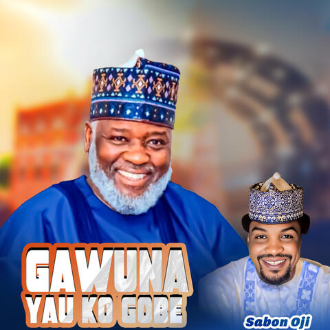 Gawuna Yau Ko Gobe