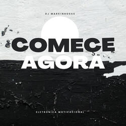 Começe Agora  Eletronica Motivacional
