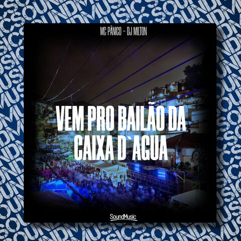 Vem pro Bailão da Caixa D'agua