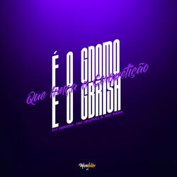 É o Gnomo e o Gbrisa Que Lança a Competição