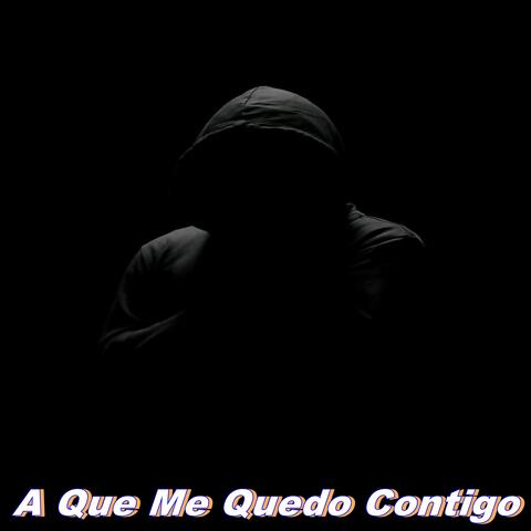 A Que Me Quedo Contigo