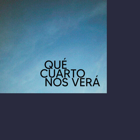 Qué Cuarto Nos Verá