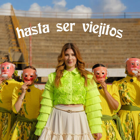 hasta ser viejitos