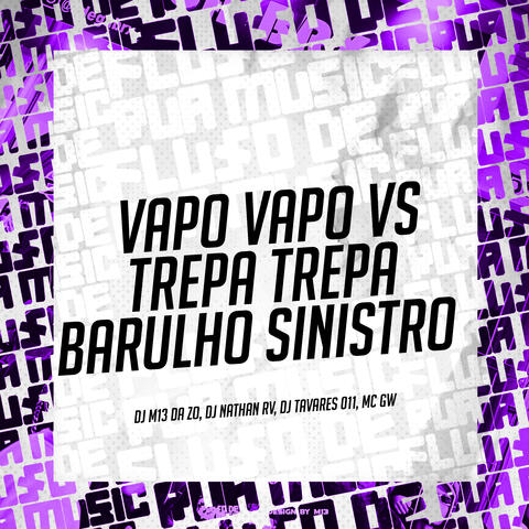 Vapo Vapo Vs Trepa Trepa - Barulho Sinistro