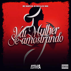 Vai Mulher Se Amostrando