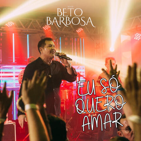 Eu Só Quero Amar
