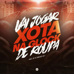 Vai Jogar a Xota na Glock de Roupa