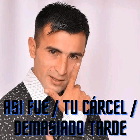 Asi Fue / Tu Cárcel / Demasiado Tarde