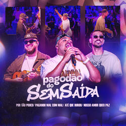 Por Tão Pouco / Pagando Mal Com Mal / Até Que Durou / Nosso Amor Quer Paz (Pagodão do Sem Saída)