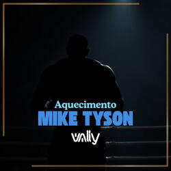 Aquecimento Mike Tyson
