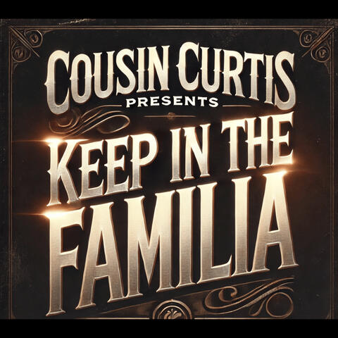 Cousin Curtis Presents : Keep It in the Familia
