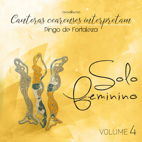 Cantoras Cearenses Interpretam Pingo de Fortaleza: Solo Feminino, Vol. 4
