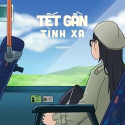 Tết Gần Tình Xa