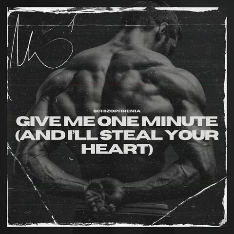 Give Me One Minute (And I’ll Steal Your Heart)