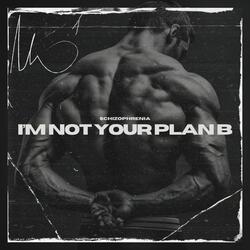 I’m Not Your Plan B
