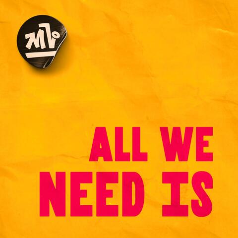 All We Need Is