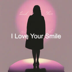 I Love Your Smile